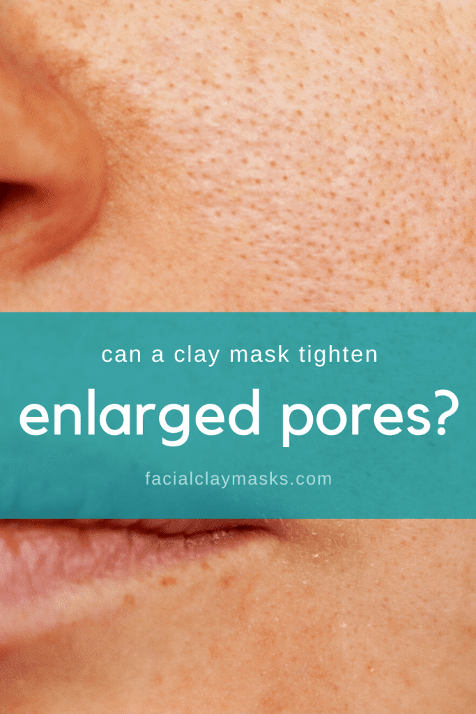 Can a Clay Mask Tighten pores? Facial Clay Masks